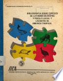 Bibliografía sobre especies de la fauna silvestre y pesca fluvial y lacustre de América Tropical