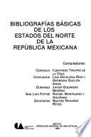 Bibliografías básicas de los estados del Norte de la República Mexicana