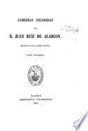 Biblioteca selecta de clásicos españoles: Comedias escogidas de D. Juan Ruiz de Alarcon