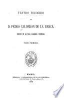 Biblioteca selecta de clásicos españoles: D. Pedro Calderon de la barca