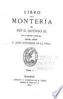 biblioteca venatoria de Gutierrez de la Vega: Alfonso XI, King of Castile and Leon. Libro de la montería. 1877