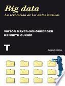 Big data : la revolución de los datos masivos