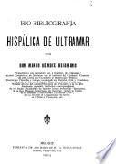 Bio-bibliografía hispálica de ultramar