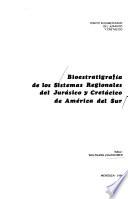 Bioestratigrafía de los sistemas regionales del Jurásico y Cretácico de América del sur