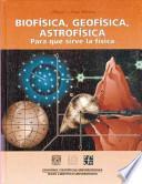Biofisica, geofisica, astrofisica/ Biophysics, Geophysics, Astrophysics