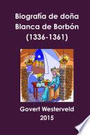 Biografía de doña Blanca de Borbón (1336-1361)