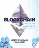Blockchain: A Practical Guide to Developing Business, Law, and Technology Solutions