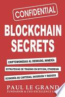 Blockchain Secrets - Criptomonedas Al Desnudo, Minería, Estrategias De Trading En Bitcoin, Ethereum, Economía De Carteras, Inversión Y Riesgos