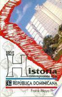 Breve historia contemporánea de la República Dominicana