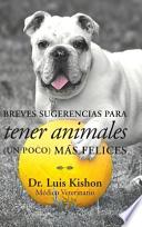 Breves Sugerencias Para Tener Animales (Un Poco) Mas Felices
