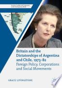Britain and the Dictatorships of Argentina and Chile, 1973–82