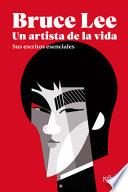 Bruce Lee. Un Artista de la Vida