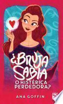 ¿Bruja sabia o histérica perdedora?