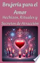 Brujería para el Amor: Hechizos, Rituales y Secretos de Atracción