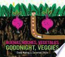 Buenas noches, vegetales/Goodnight, Veggies (bilingual)