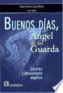 Buenos días, ángel de mi guarda : doctrina y devocionario angélico