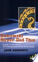 Bukowski Never Did this