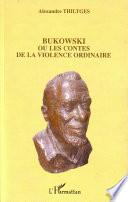 Bukowski, ou, Les contes de la violence ordinaire