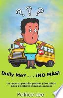 Bully Me? . . .No Mas! ! ! (Spanish Translation)
