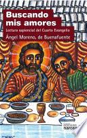 Buscando mis amores. Lectura sapiencial del Cuarto Evangelio