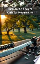 Bushido: An Ancient Code for Modern Life