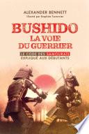 Bushido la voie du guerrier - Le code des samouraïs expliqué aux débutants