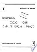 Cacao, café, caña de azucar, tabaco