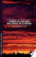Cambia El Concepto Que Tienes de Ti Mismo