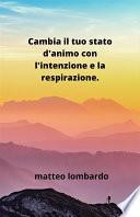 Cambia il tuo stato d'animo con l'intenzione e la respirazione