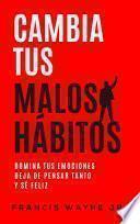 Cambia tus malos hábitos