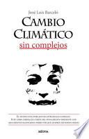 Cambio Climatico Sin Complejos