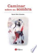 Caminar sobre su sombra