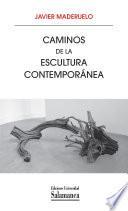 Caminos de la escultura contemporánea