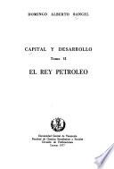 Capital y desarrollo: El rey petróleo