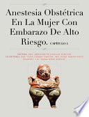 Capítulo 5. Anestesia obstétrica en la mujer con embarazo de alto riesgo