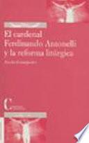 Cardenal Ferdinado Antonelli y la reforma litúrgica. El