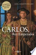 Carlos, Rey Emperador