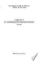 Carlos V, el emperador predestinado