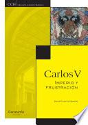 Carlos V. Imperio y frustración