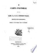 Carta pastoral que el Ilmo. Sr. D. D. Antonio Palau, obispo de Barcelona, dirige á los fieles de su diócesis