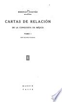 Cartas de relaci�on de la conquista de M�ejico ...