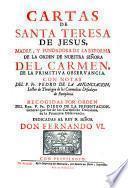 Cartas De Santa Teresa De Jesus, Madre, Y Fundadora De La Reforma De La Orden De Nuestra Señora Del Carmen, De La Primitiva Observancia ; Con Notas Del Exc.mo Y R.mo Sr. D. Juan De Palafox y Mendoza, Obispo de Osma, del Consejo de su Magestad. Recogidas Por Orden Del Rmo. P. Fr. Diego De La Presentacion, General que fue de los Carmelitas Descalzos, de la Primitiva Observancia ; Dedicadas Al Rey N. Señor Don Fernando VI.
