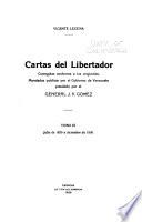 Cartas del Libertador corregidas conforme a los originales: Julio de 1829 a diciembre de 1830