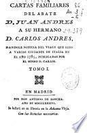Cartas familiares del abate D. Juan Andrés a su hermano D. Carlos Andrés dándole noticia del viage que hizo a varias ciudades de Italia en el año 1785, publicadas por el mismo D. Carlos