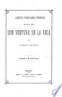Cartas familiares inéditas del Excmo. Señor Don Ventura de la Vega de la Academia Española