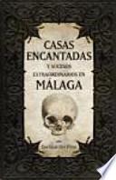 Libro Casas encantadas y sucesos extraordinarios en Málaga