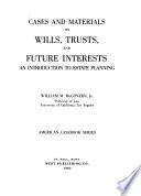 Cases and Materials on Wills, Trusts, and Future Interests
