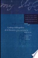 Catalogo bibliográfico de la literatura picaresca, siglos XVI-XX.