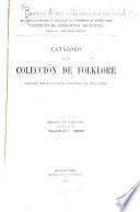 Catálogo de la colección de folklore donada: Chaco. Las gobernaciones: Formosa. Misiones. Los Andes. La pampa. Neuquen. Rio Negro. Chubut