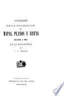 Catalogo de la colección de mapas, planos y vistas relativos a Chile de la biblioteca